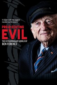 prosecuting evil the extraordinary world of ben ferencz
